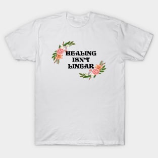 Healing Isn't Linear T-Shirt